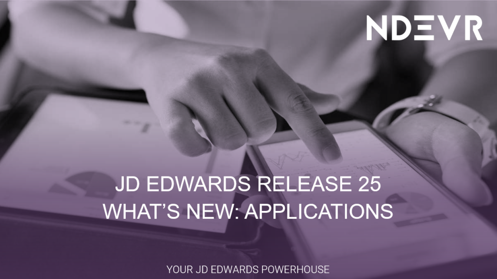 JD Edwards Release 25 Applications Enhancements Overview